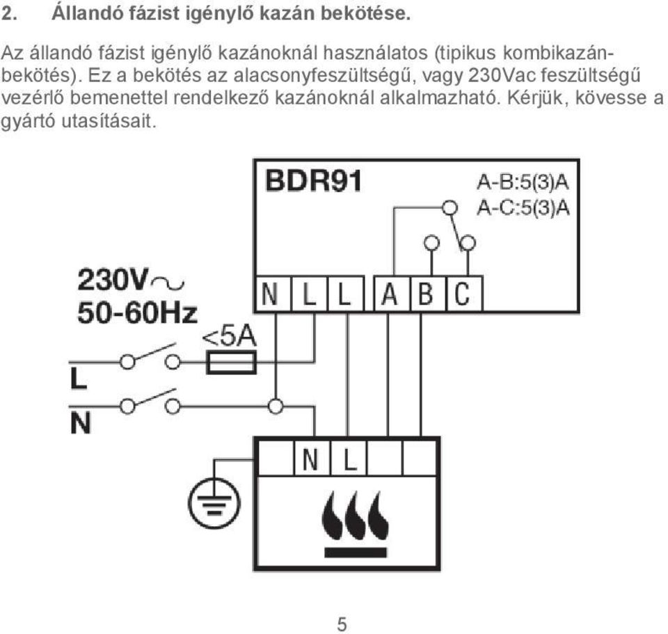 kombikazánbekötés).