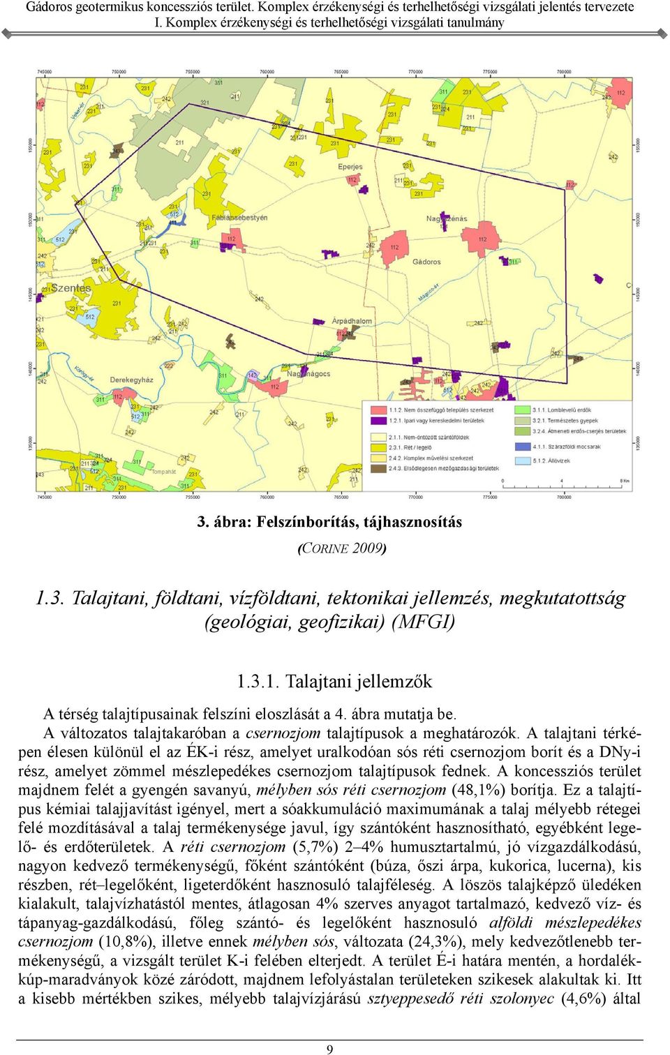 A talajtani térképen élesen különül el az ÉK-i rész, amelyet uralkodóan sós réti csernozjom borít és a DNy-i rész, amelyet zömmel mészlepedékes csernozjom talajtípusok fednek.