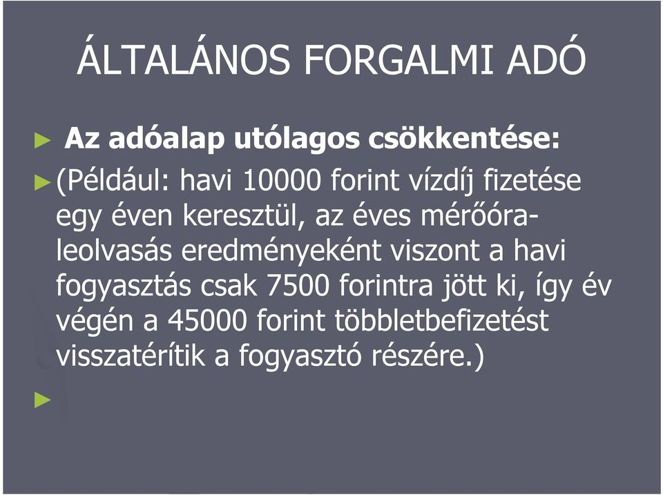 viszont a havi fogyasztás csak 7500 forintra jött ki, így év végén