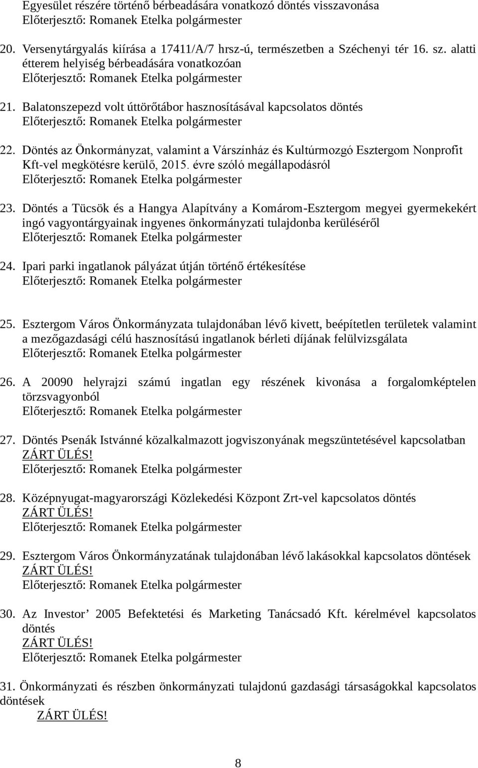 Döntés az Önkormányzat, valamint a Várszínház és Kultúrmozgó Esztergom Nonprofit Kft-vel megkötésre kerülő, 2015. évre szóló megállapodásról 23.