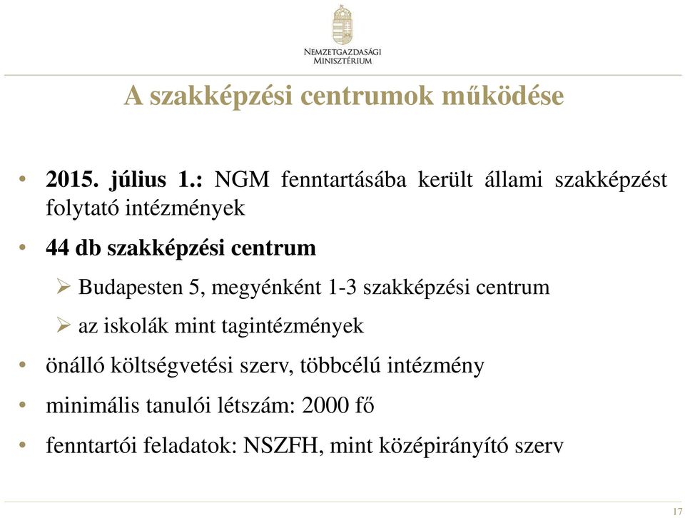 centrum Budapesten 5, megyénként 1-3 szakképzési centrum az iskolák mint tagintézmények