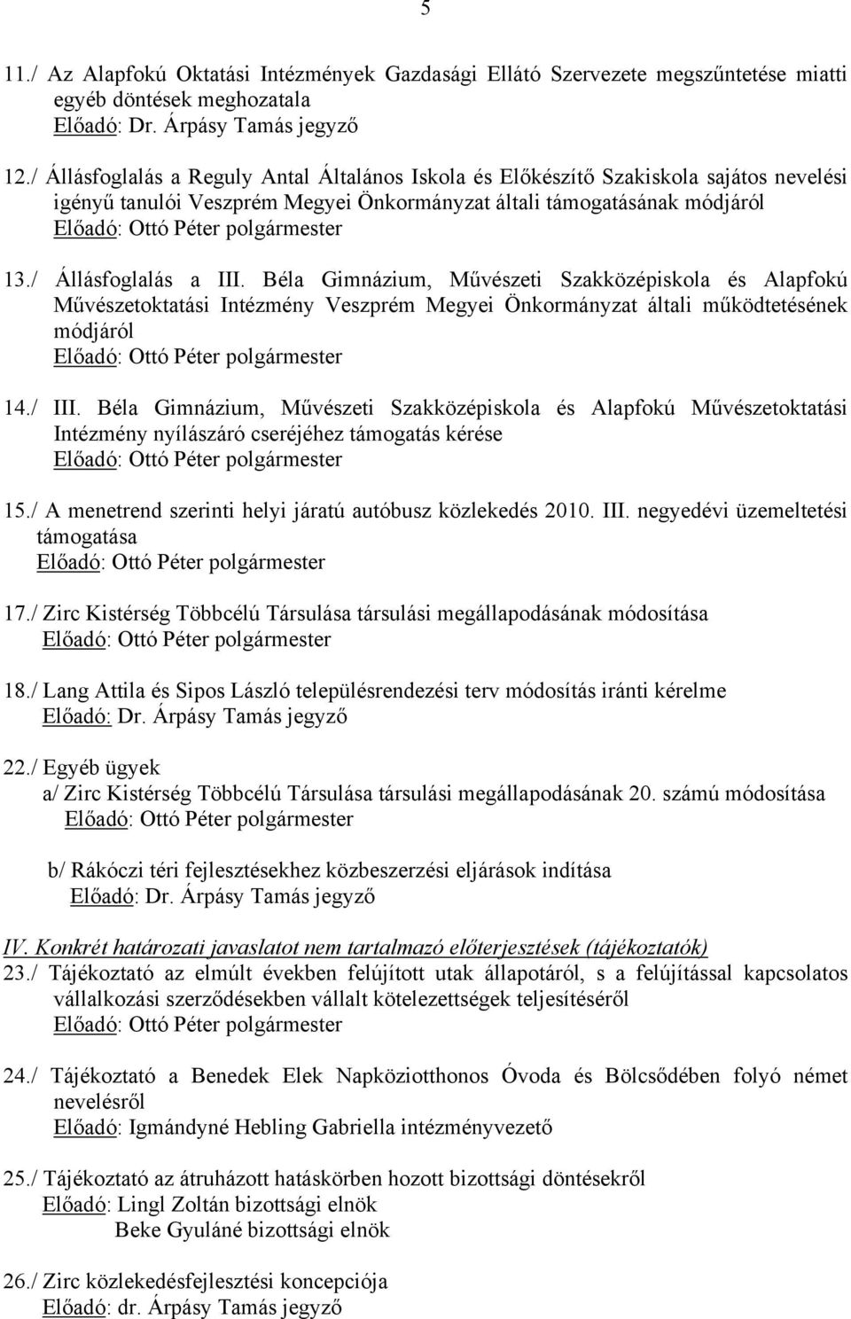 Béla Gimnázium, Művészeti Szakközépiskola és Alapfokú Művészetoktatási Intézmény Veszprém Megyei Önkormányzat általi működtetésének módjáról 14./ III.