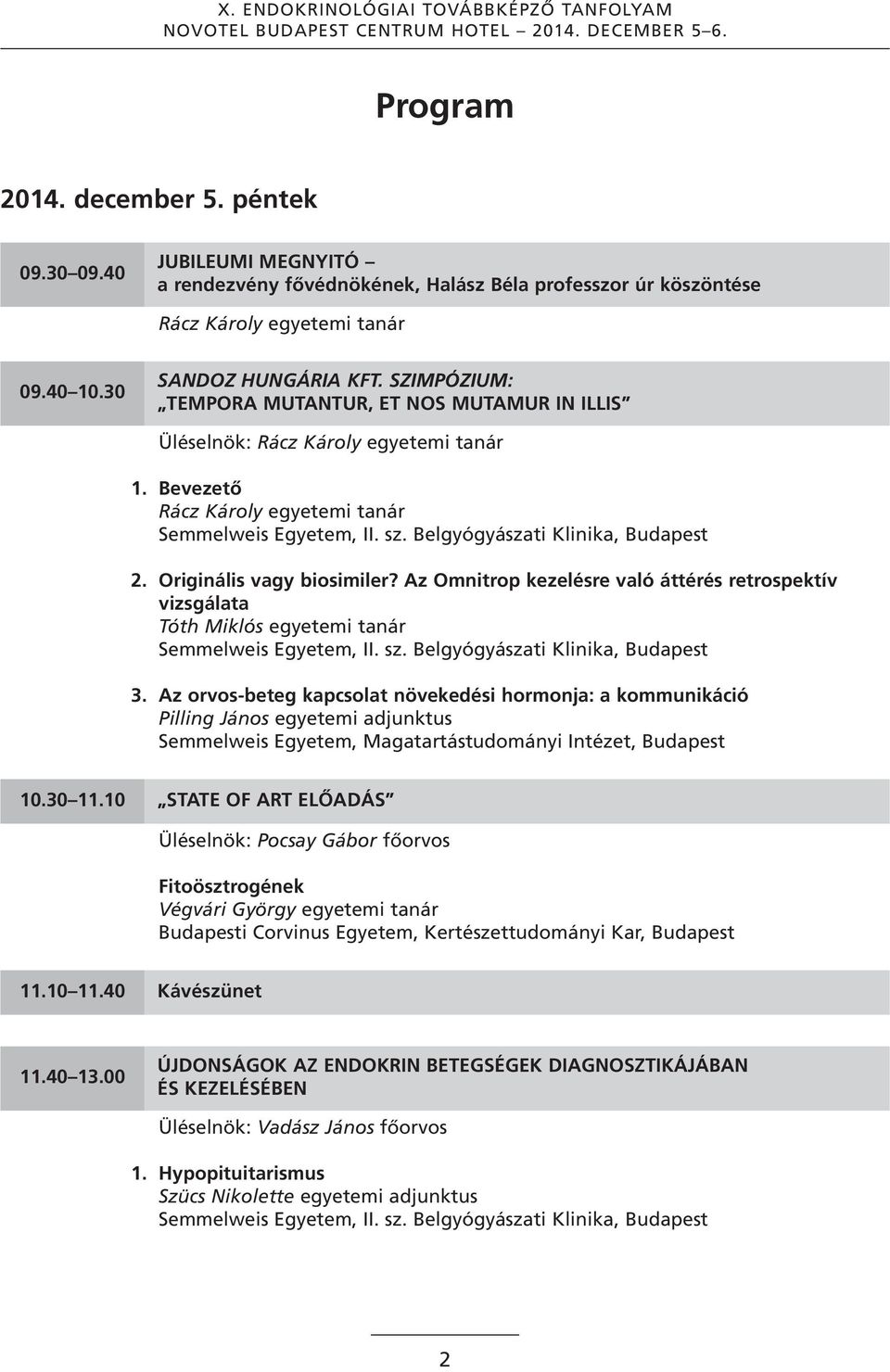 Az Omnitrop kezelésre való áttérés retrospektív vizsgálata Tóth Miklós egyetemi tanár 3.