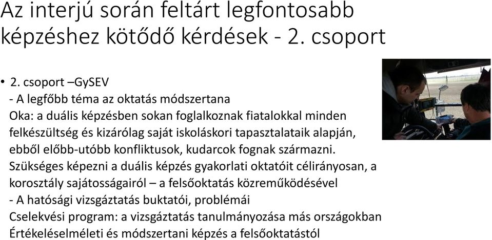 iskoláskori tapasztalataik alapján, ebből előbb-utóbb konfliktusok, kudarcok fognak származni.