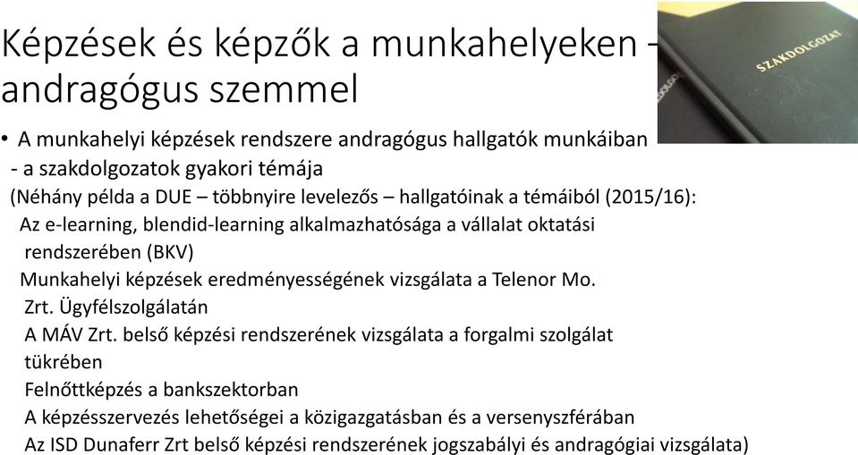 eredményességének vizsgálata a Telenor Mo. Zrt. Ügyfélszolgálatán A MÁV Zrt.