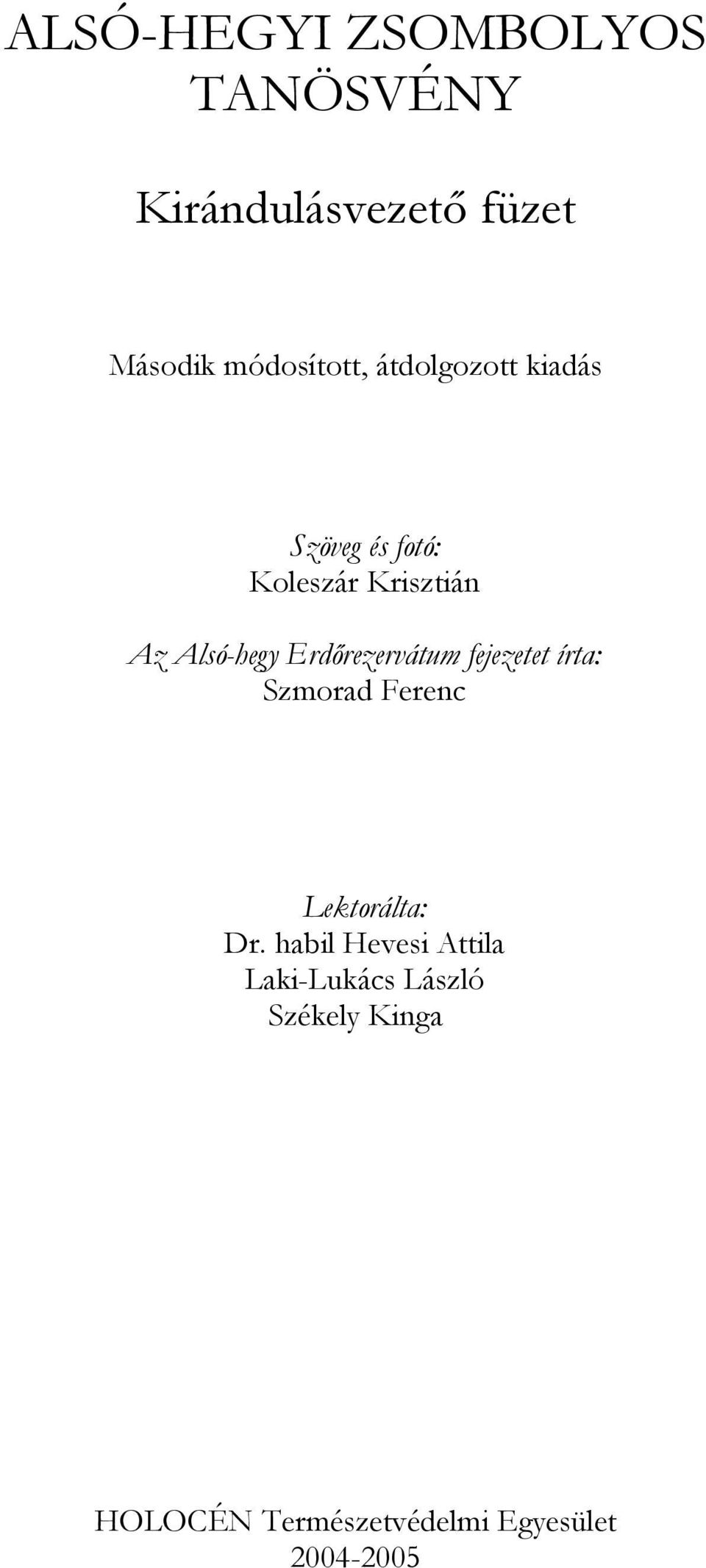 Erdőrezervátum fejezetet írta: Szmorad Ferenc Lektorálta: Dr.