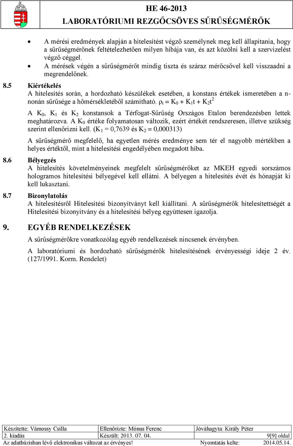 5 Kiértékelés A hitelesítés során, a hordozható készülékek esetében, a konstans értékek ismeretében a n- nonán sűrűsége a hőmérsékletéből számítható.