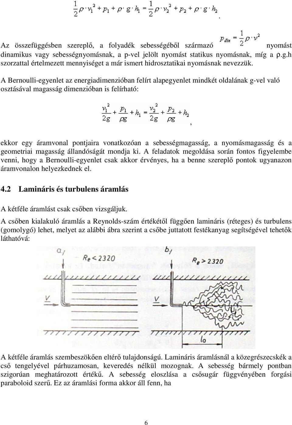 nyomásmagasság és a geometriai magasság állandóságát mondja ki.