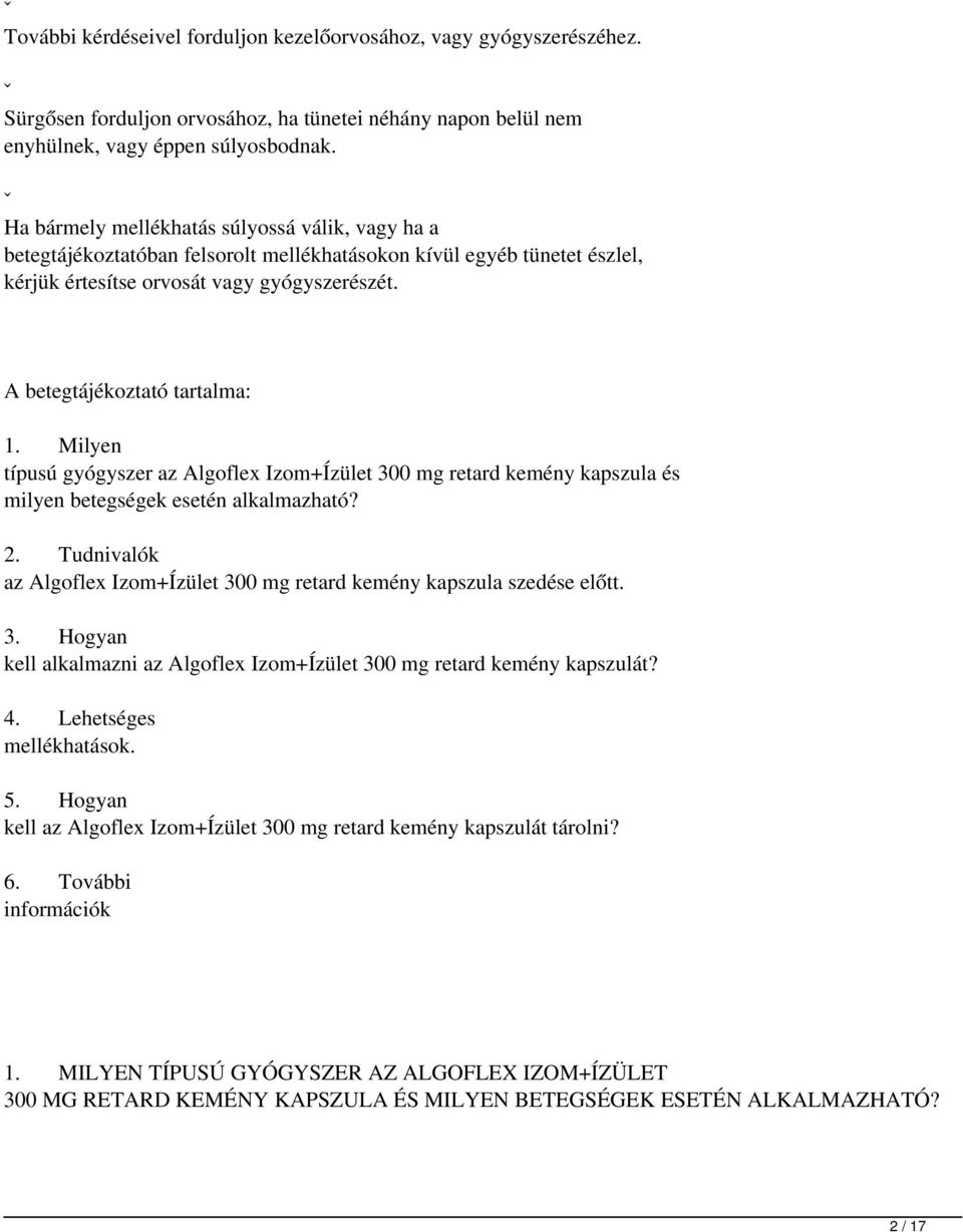 A betegtájékoztató tartalma: 1. Milyen típusú gyógyszer az Algoflex Izom+Ízület 300 mg retard kemény kapszula és milyen betegségek esetén alkalmazható? 2.