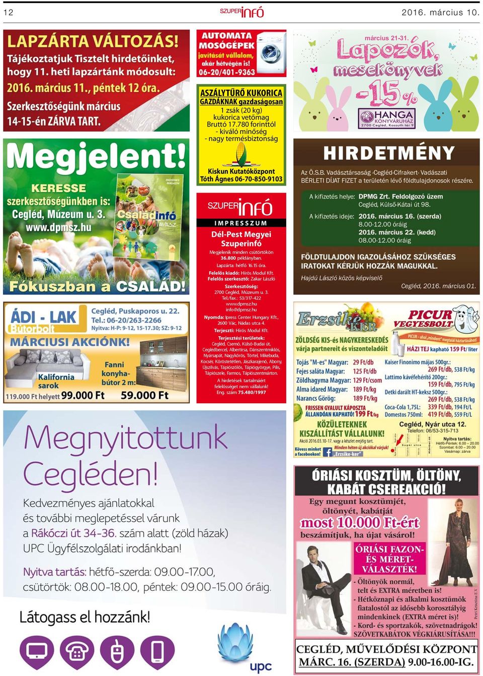 Lapzárta: hétfõ 16.15 óra. Felelős kiadó: Hírös Modul Kft. Felelős szerkesztő: Zakar László Szerkesztőség: 2700 Cegléd, Múzeum u. 3. Tel./fax.: 53/317-422 www.dpmsz.hu info@dpmsz.