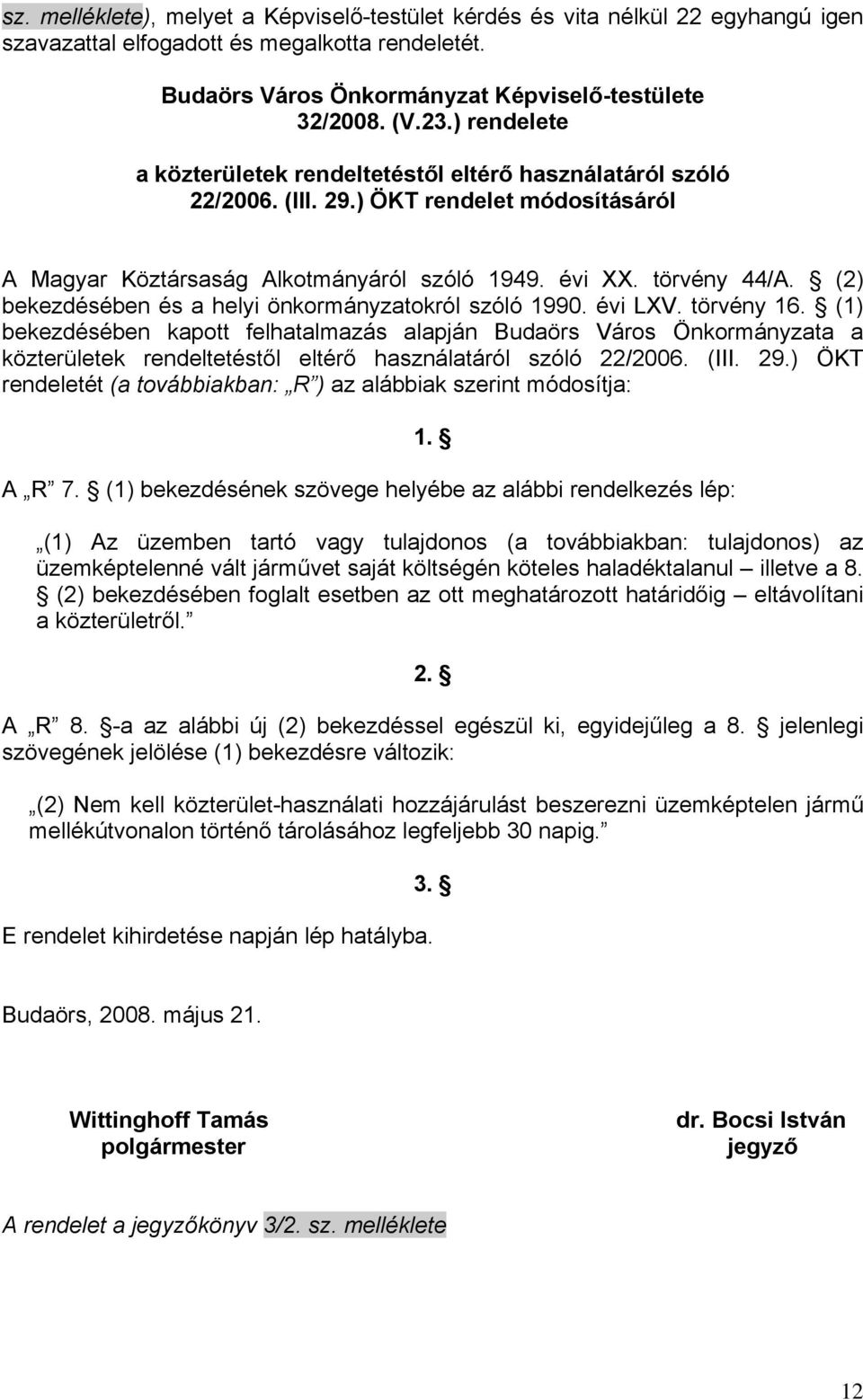 (2) bekezdésében és a helyi önkormányzatokról szóló 1990. évi LXV. törvény 16.