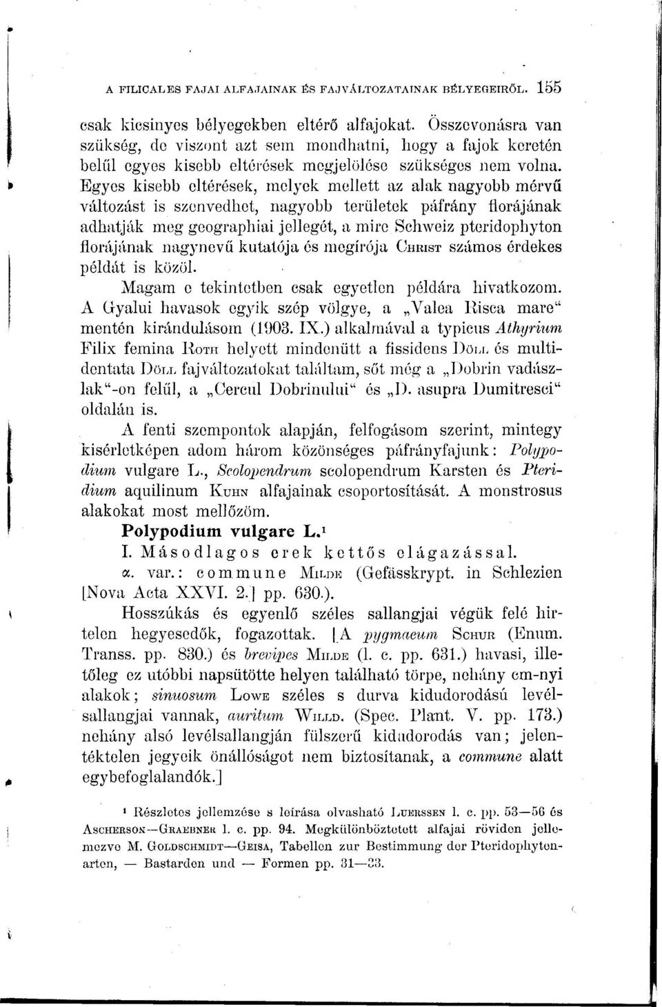 nagynevű kutatója és megírója CHRIST számos érdekes példát is közöl. Magam c tekintetben csak egyetlen példára hivatkozom.