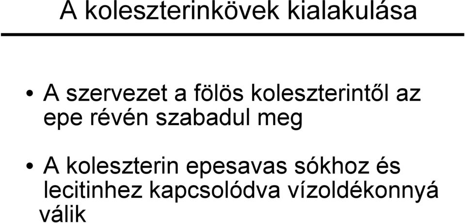 révén szabadul meg A koleszterin epesavas