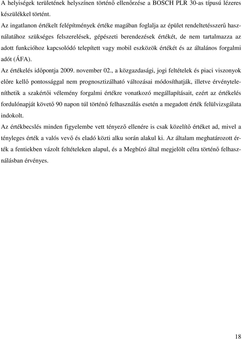 kapcsolódó telepített vagy mobil eszközök értékét és az általános forgalmi adót (ÁFA). Az értékelés idıpontja 2009. november 02.