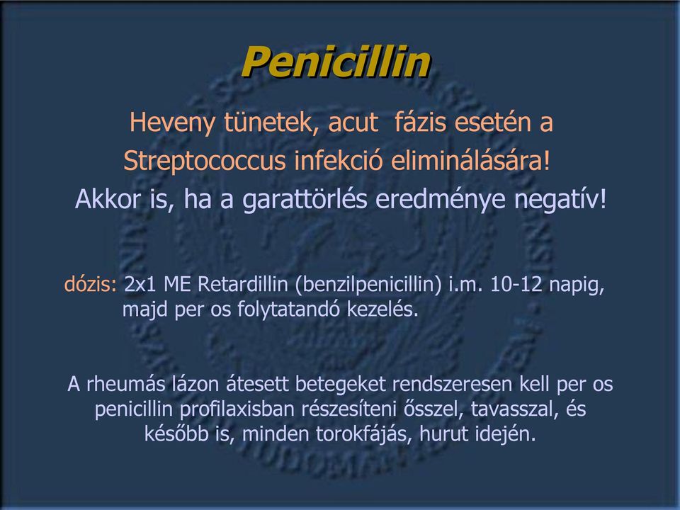 A rheumás lázon átesett betegeket rendszeresen kell per os penicillin profilaxisban részesíteni