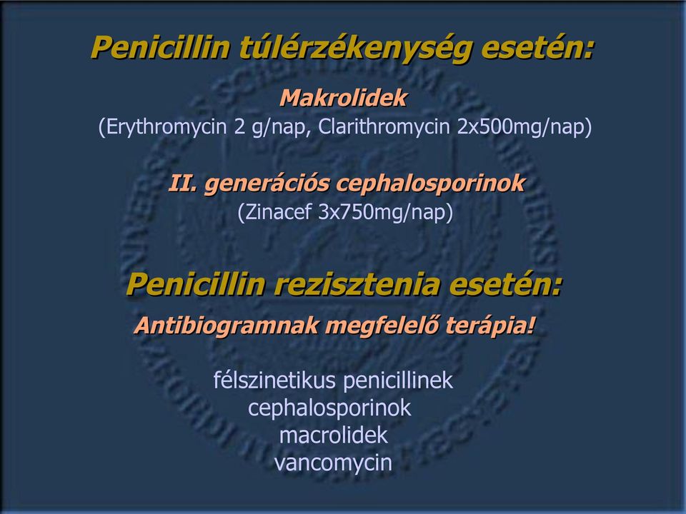generációs cephalosporinok (Zinacef 3x750mg/nap) Penicillin rezisztenia