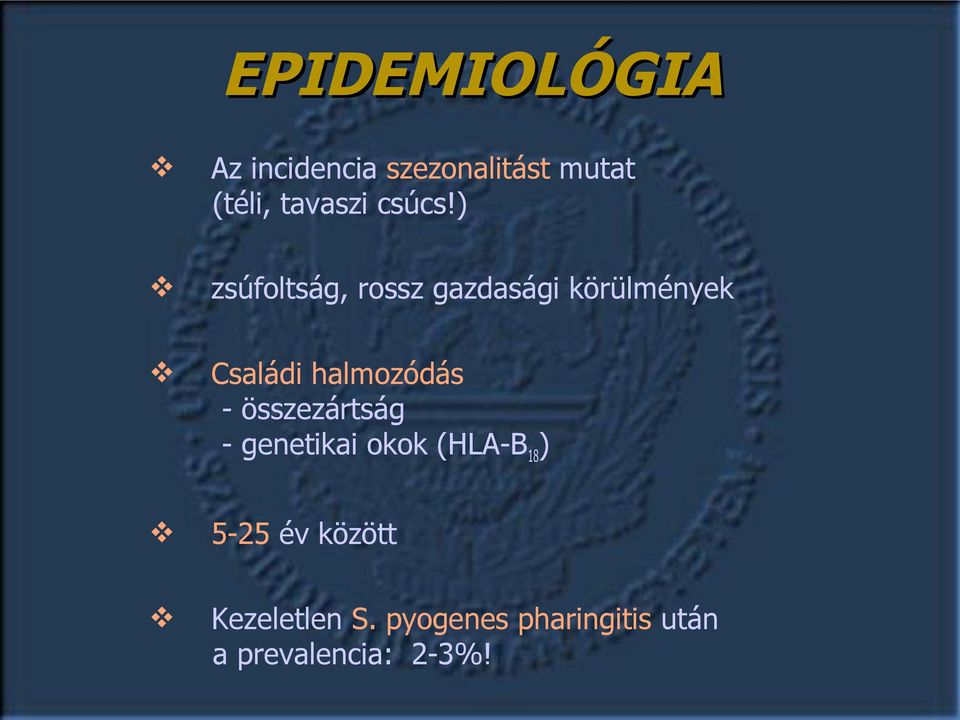 ) zsúfoltság, rossz gazdasági körülmények Családi halmozódás -