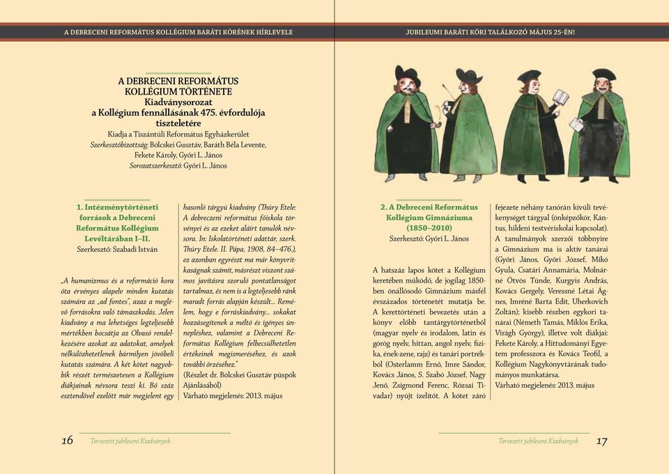 Intézménytörténeti források a Debreceni Református Kollégium Levéltárában I II.