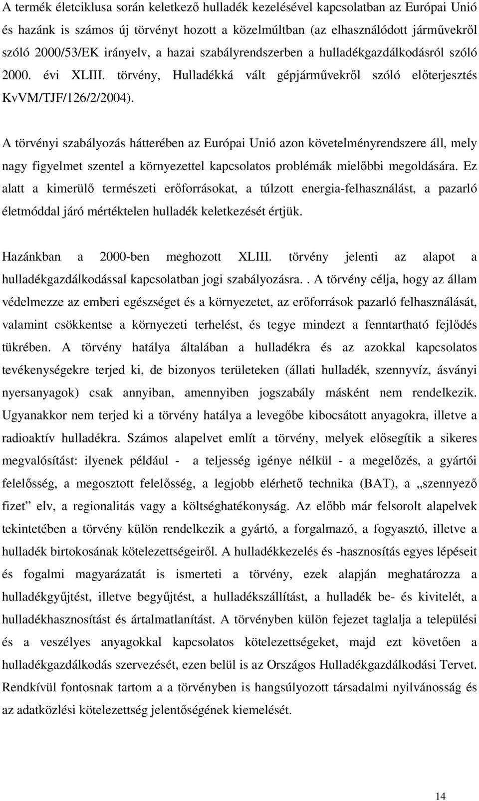 tövéyi zabályozá átteébe az Eópai Uió azo követeléyezee áll ely agy figyelet zetel a köyezettel kapcolato pobléák ielőbbi egolááa.