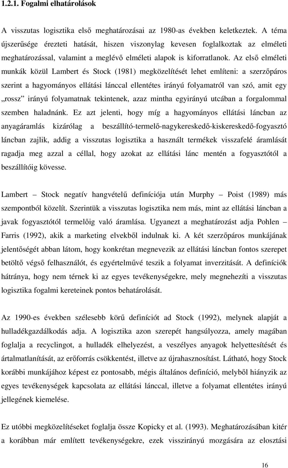 z elő eléleti kák közül Labet é Stock (98) egközelítéét leet elítei: a zezőpáo zeit a agyoáyo ellátái láccal elletéte iáyú folyaatól va zó ait egy oz iáyú folyaatak tekiteek azaz ita egyiáyú tcába a