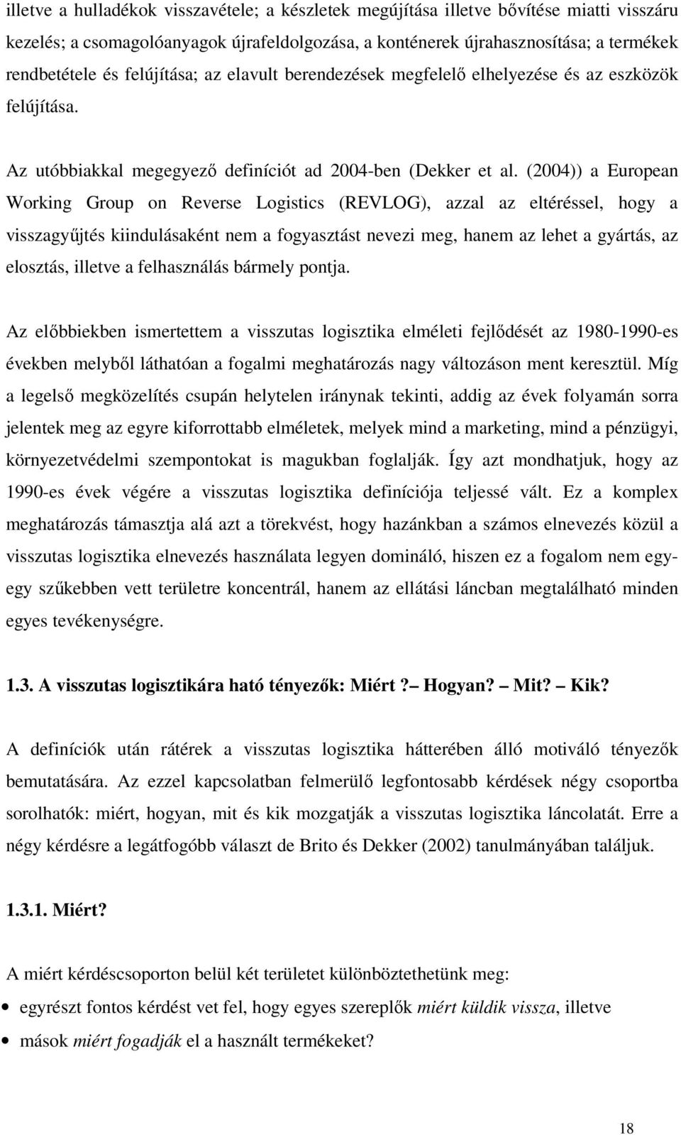 (004)) a Eopea Wokig Gop o evee Logitic (EVLOG) azzal az eltééel ogy a vizagyűjté kiiláakét e a fogyaztát evezi eg ae az leet a gyátá az eloztá illetve a felazálá báely potja.