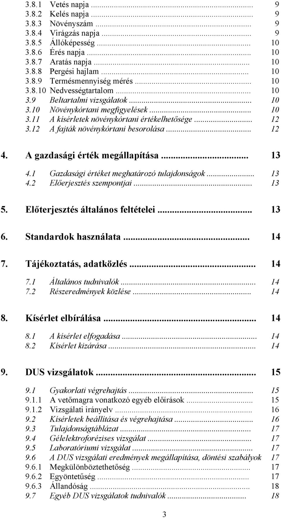 A gazdasági érték megállapítása... 4. Gazdasági értéket meghatározó tulajdonságok... 4.2 Előerjesztés szempontjai.... Előterjesztés általános feltételei... 6. Standardok használata... 4. Tájékoztatás, adatközlés.