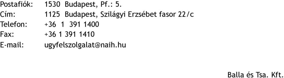 22/c Telefon: +36 1 391 1400 Fax: +36 1 391