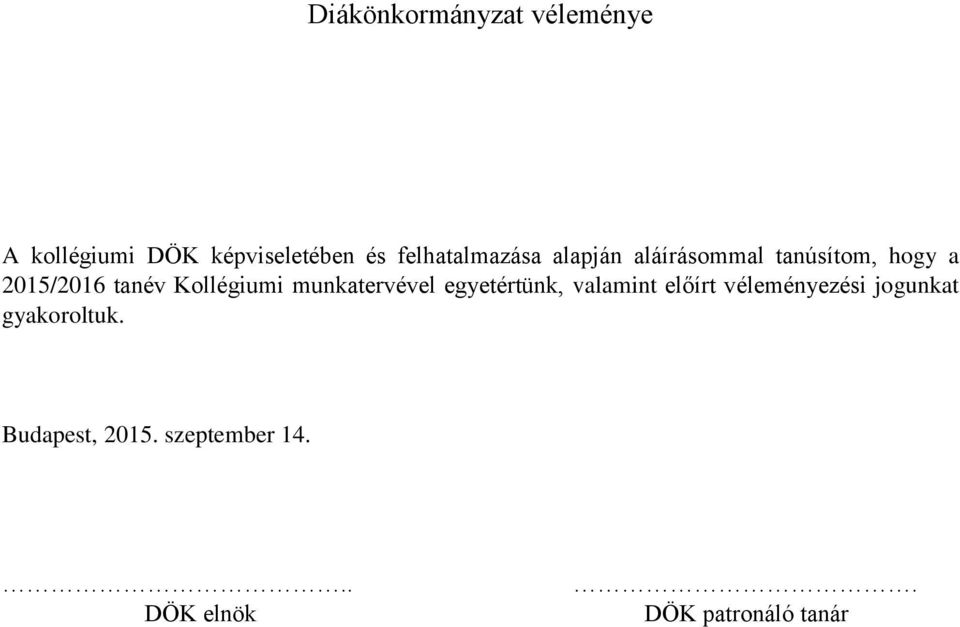 Kollégiumi munkatervével egyetértünk, valamint előírt véleményezési