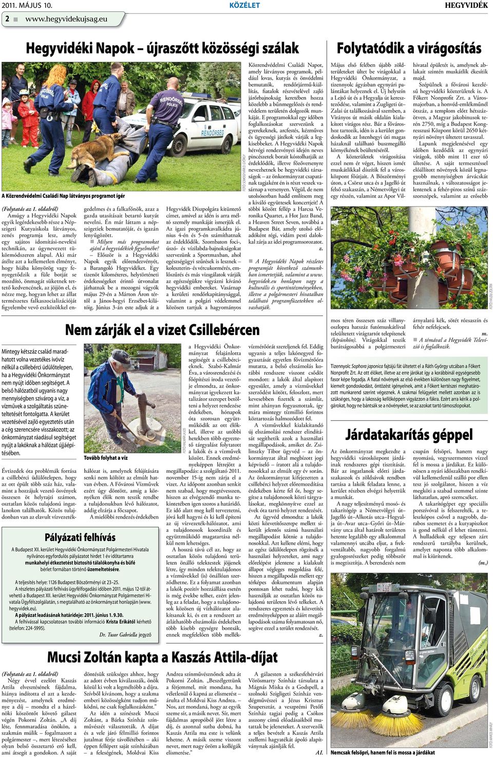 Hegyvidéki Önkormányzat nem nyújt időben segítséget. A belső hálózatból ugyanis nagy mennyiségben szivárog a víz, a vízművek a szolgáltatás szüneteltetését fontolgatta.