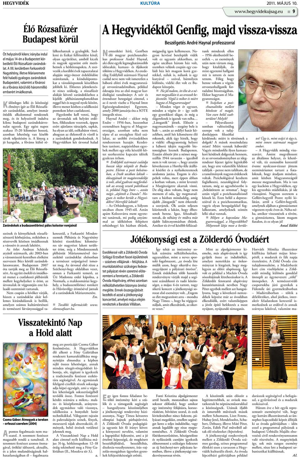 szeinek és környékének rózsafüzérszerű körbejárása, miközben a résztvevők közösen imádkoznak a városért és annak lakóiért.