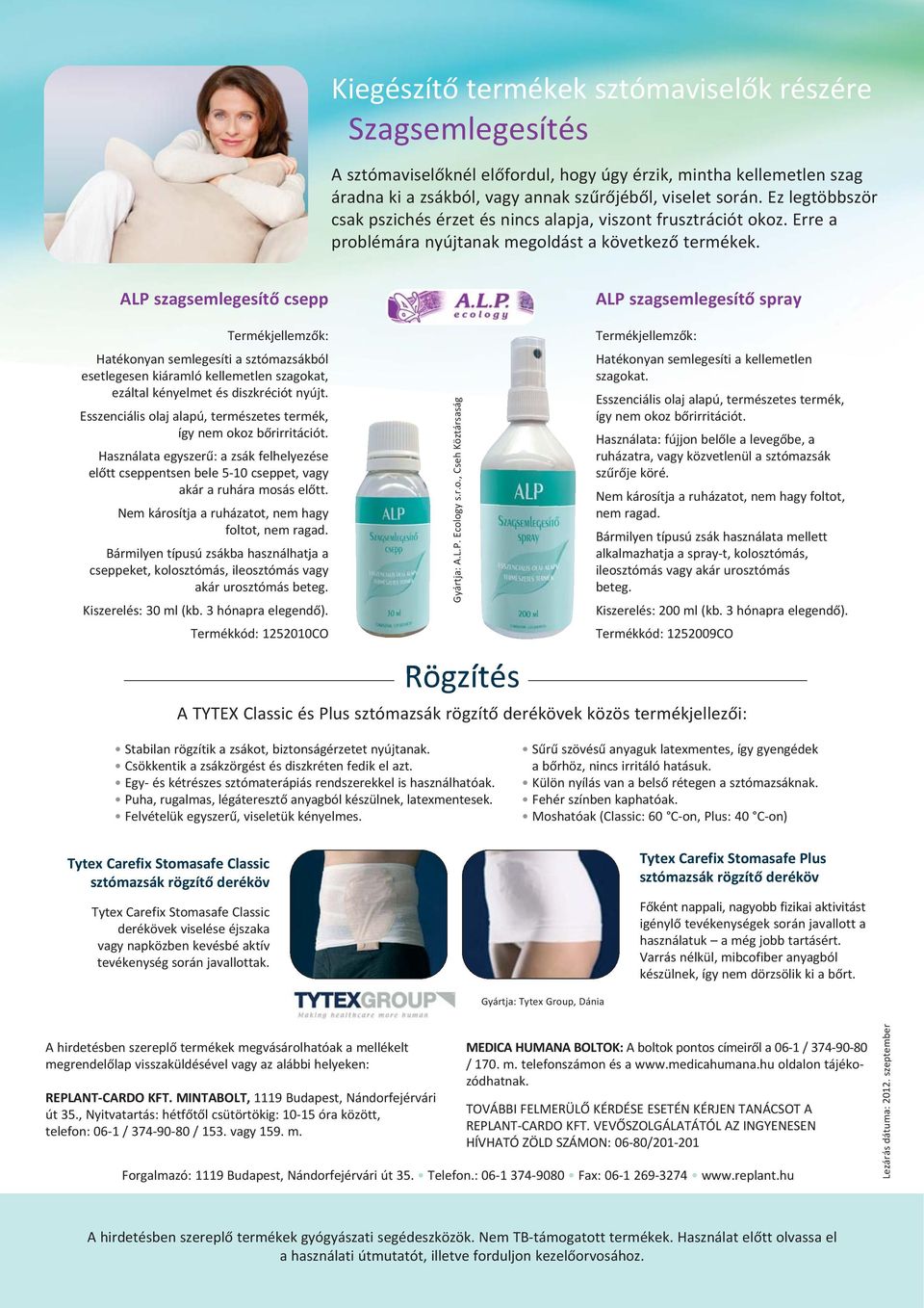 ALP szagsemlegesítő csepp ALP szagsemlegesítő spray Termékjellemzők: Hatékonyan semlegesíti a sztómazsákból esetlegesen kiáramló kellemetlen szagokat, ezáltal kényelmet és diszkréciót nyújt.