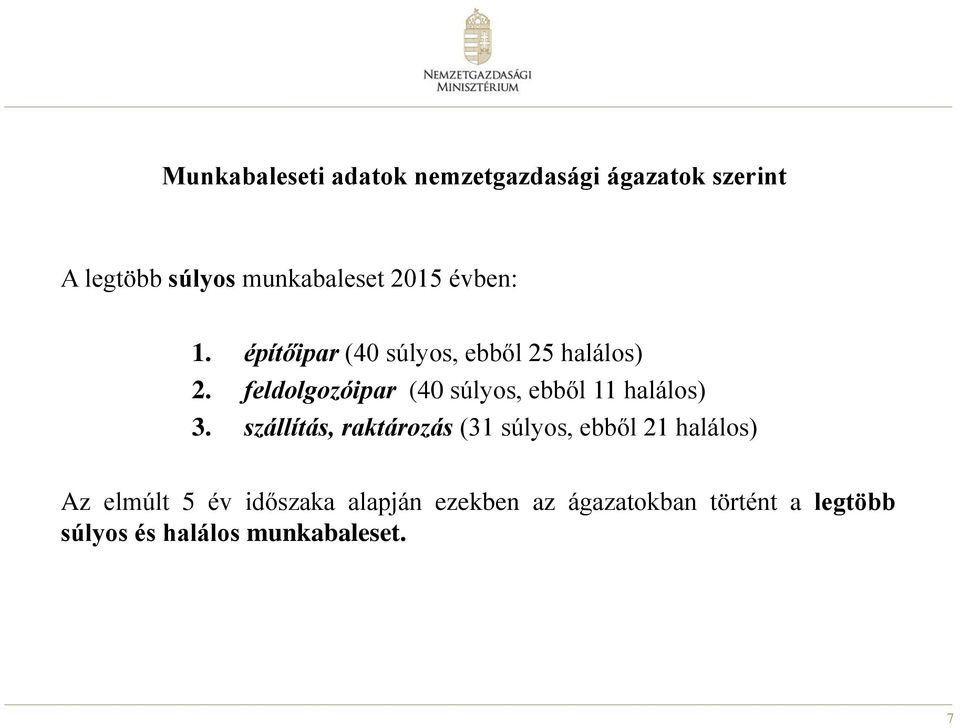 feldolgozóipar (40 súlyos, ebből 11 halálos) 3.