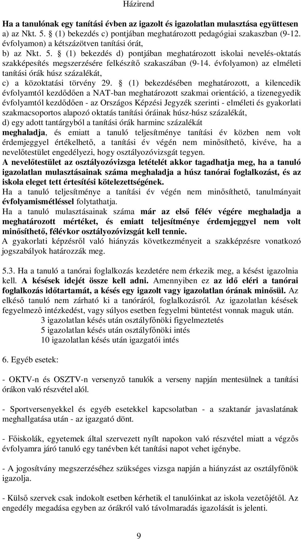 évfolyamon) az elméleti tanítási órák húsz százalékát, c) a közoktatási törvény 29.