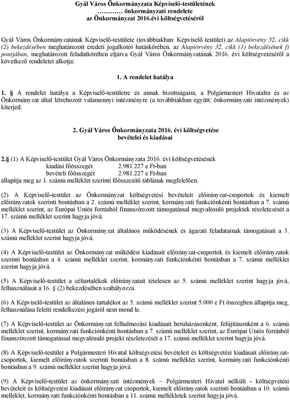 cikk (2) bekezdésében meghatározott eredeti jogalkotói hatáskörében, az Alaptörvény 32.