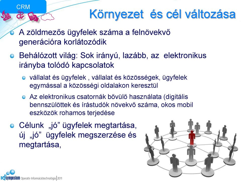 egymással a közösségi oldalakon keresztül Az elektronikus csatornák bővülő használata (digitális bennszülöttek és