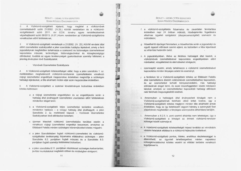 27.) Korm. rendeletben F VlziközmO-szolgéltatóra vonatkozóan elölrt feltételeknek; f.