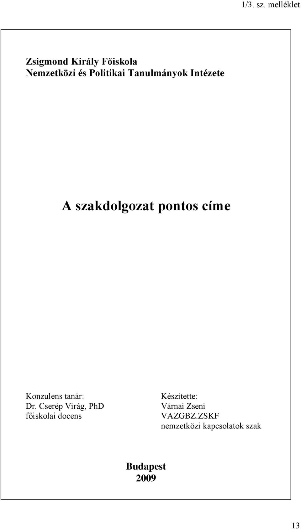 Tanulmányok Intézete A szakdolgozat pontos címe Konzulens