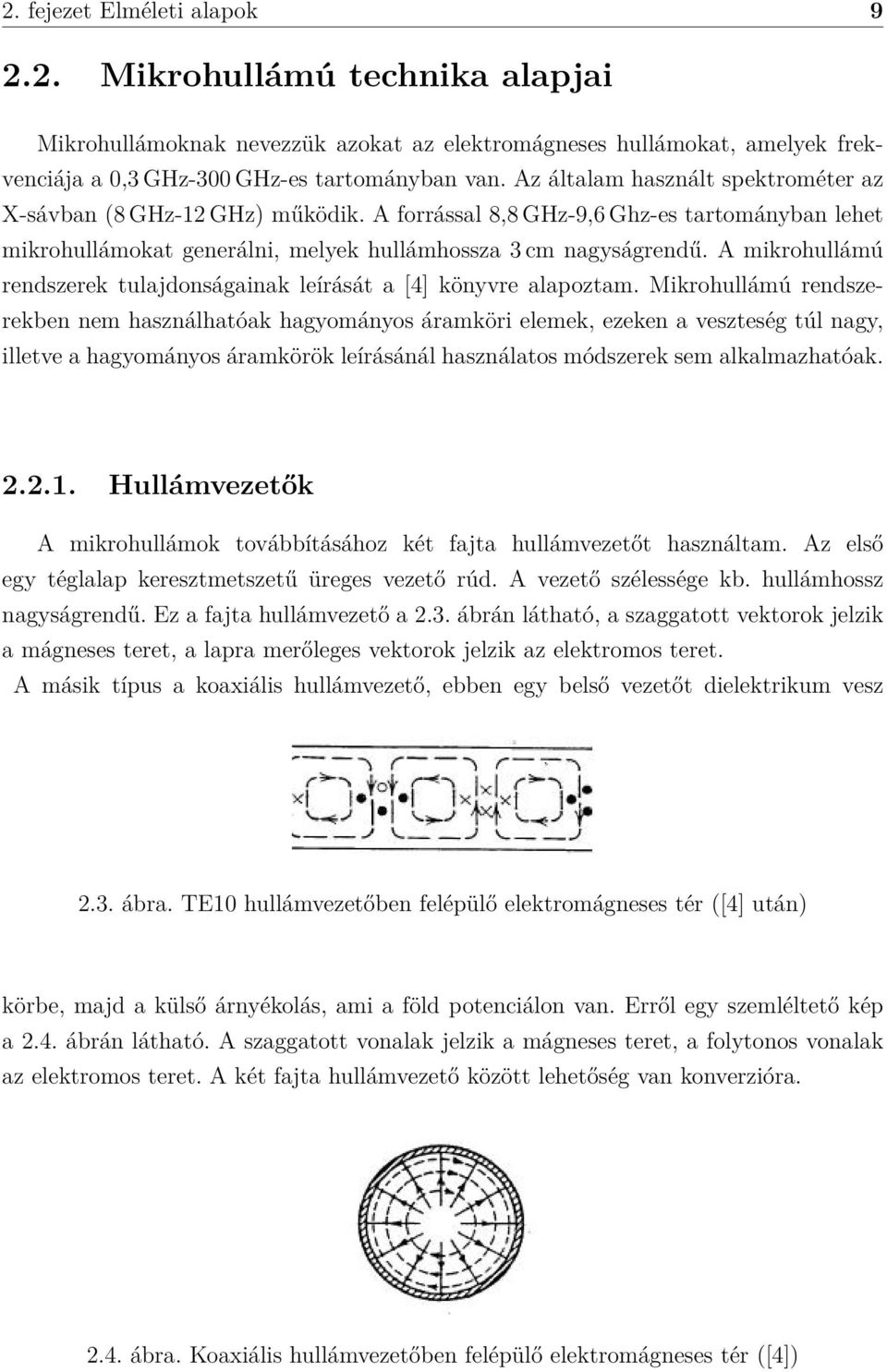 A mikrohullámú rendszerek tulajdonságainak leírását a [4] könyvre alapoztam.