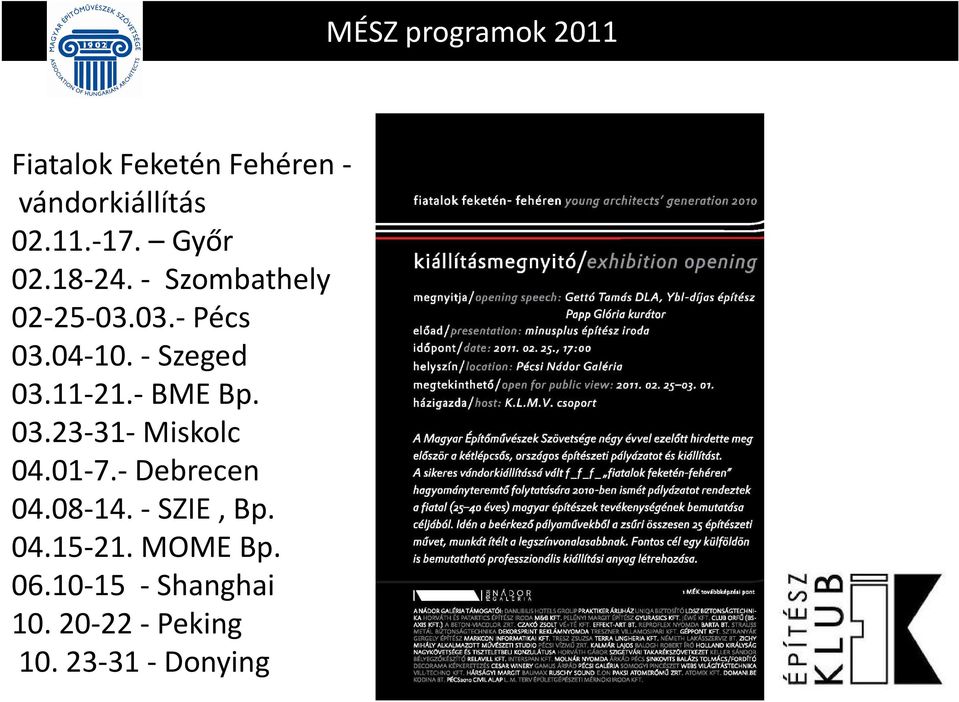 11-21.-BME Bp. 03.23-31-Miskolc 04.01-7.- Debrecen 04.08-14. -SZIE, Bp.