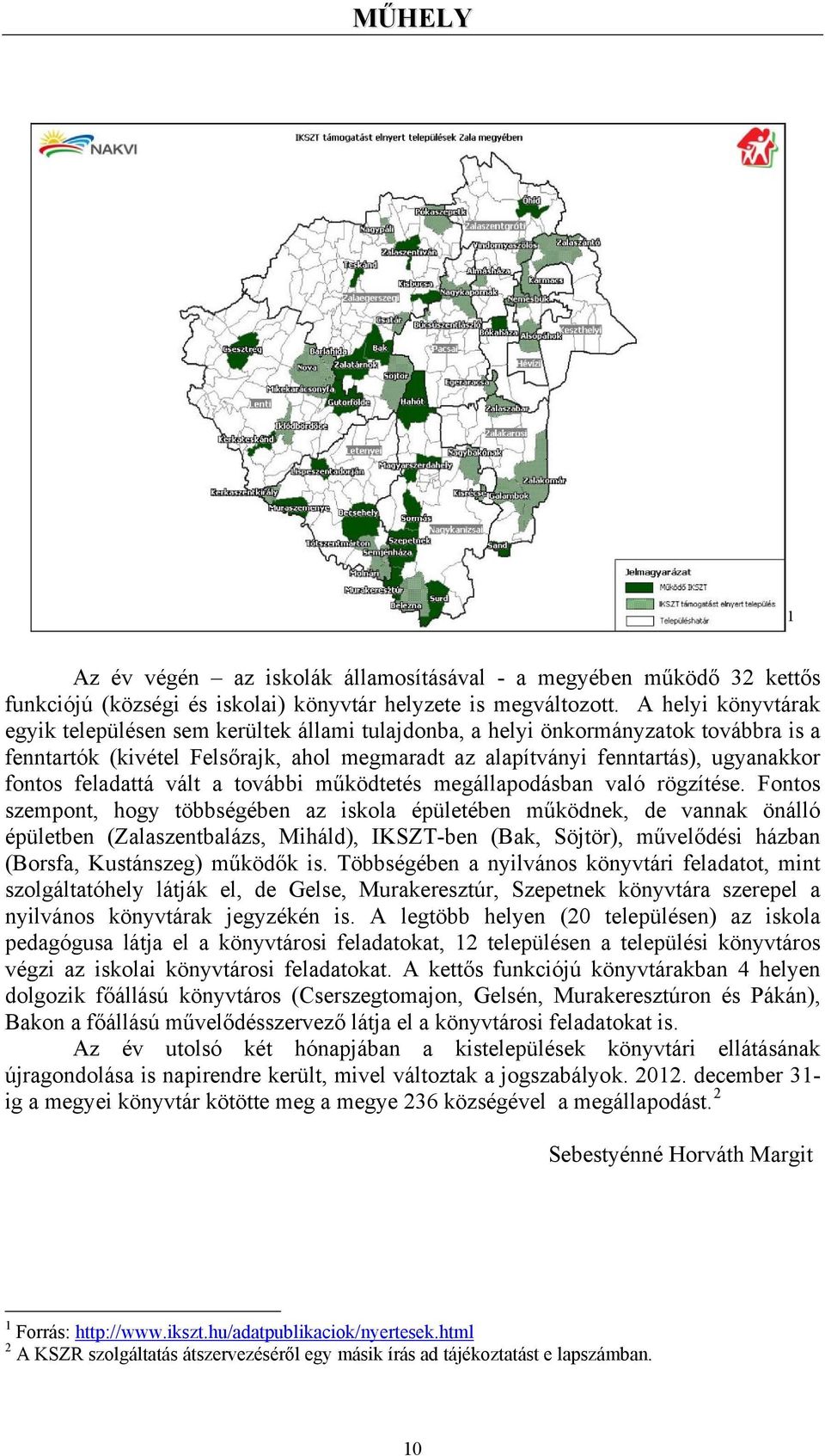 feladattá vált a további működtetés megállapodásban való rögzítése.