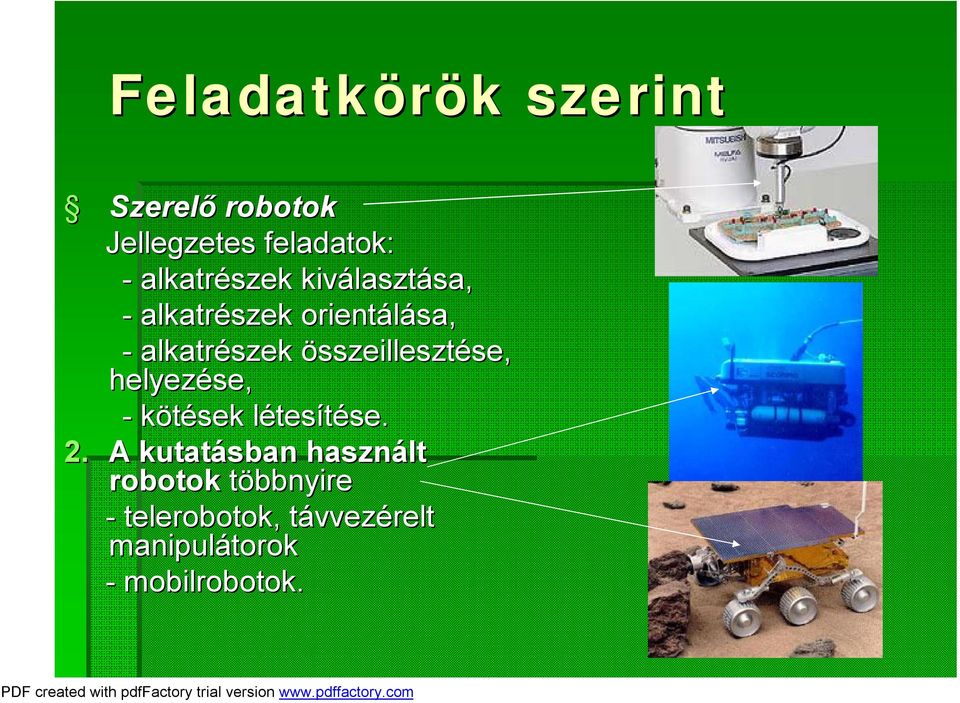 összeillesztése, helyezése, - kötések létesítése. 2.