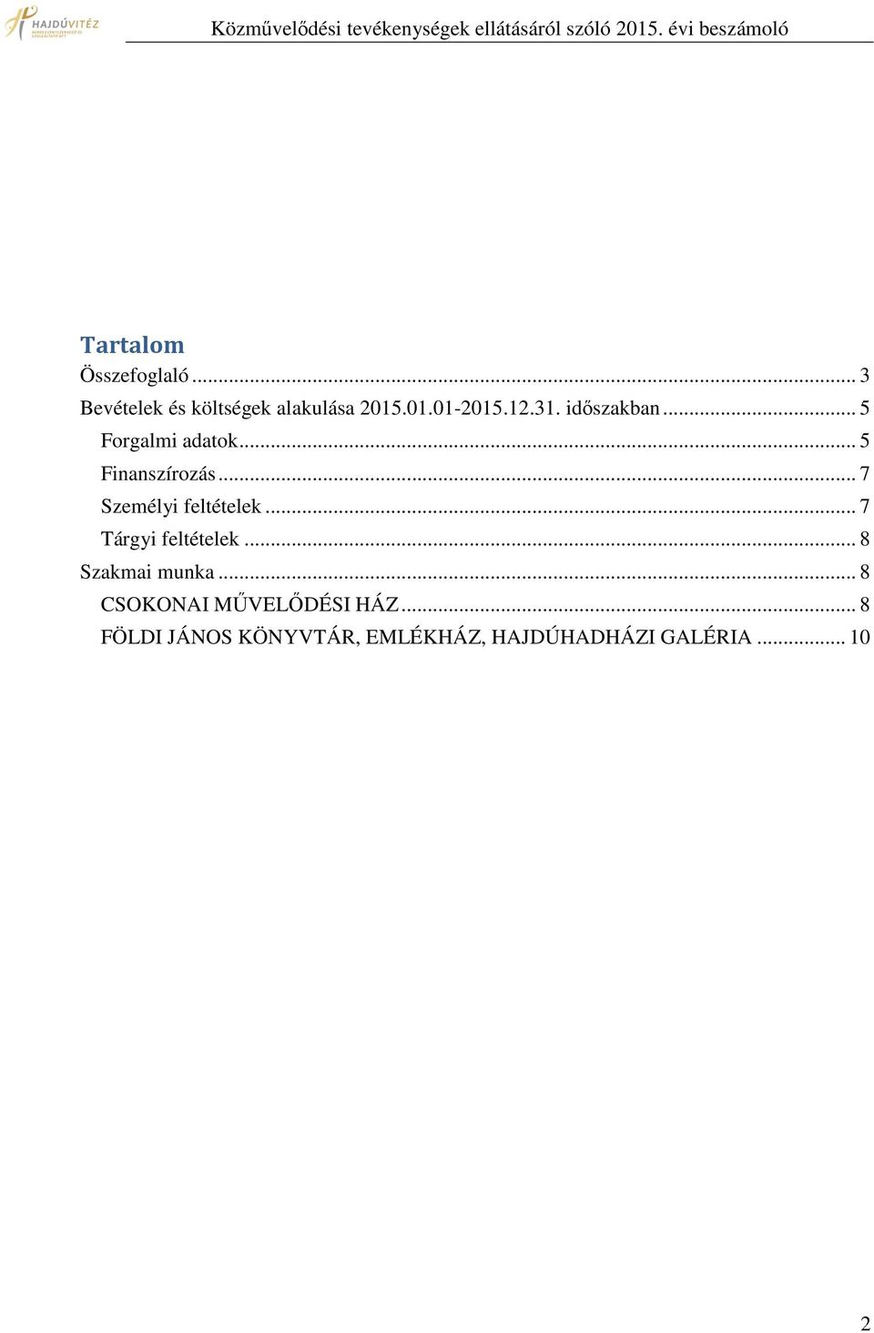 .. 7 Személyi feltételek... 7 Tárgyi feltételek... 8 Szakmai munka.