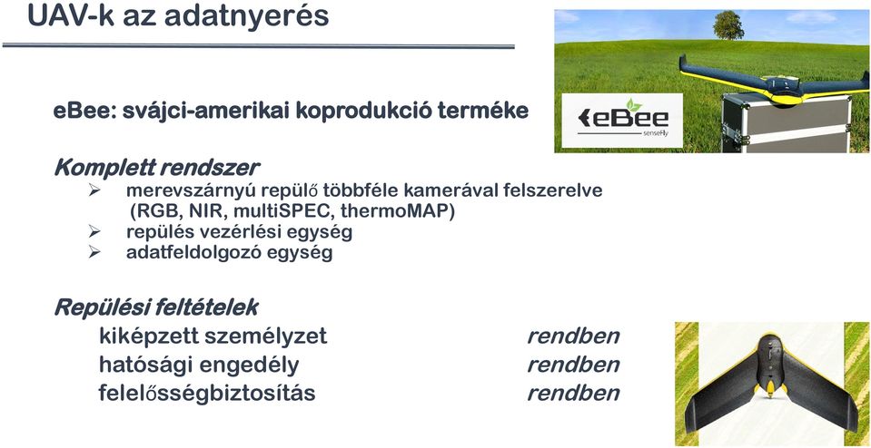 multispec, thermomap) repülés vezérlési egység adatfeldolgozó egység Repülési