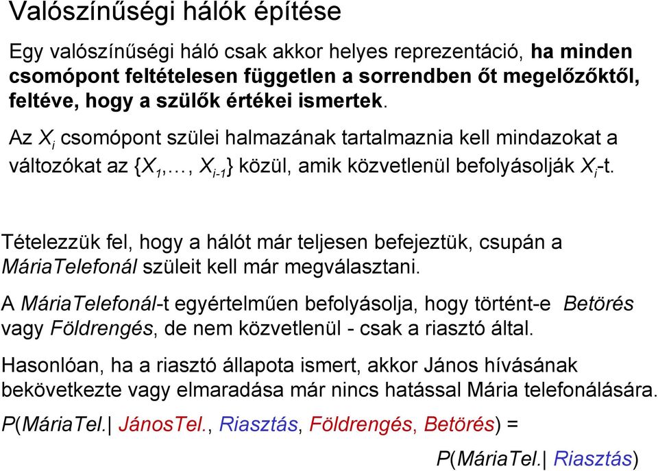 Tételezzük fel, hogy a hálót már teljesen befejeztük, csupán a MáriaTelefonál szüleit kell már megválasztani.