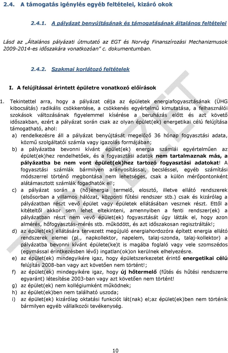 2.4.2. Szakmai korlátozó feltételek I. A felújítással érintett épületre vonatkozó előírások 1.