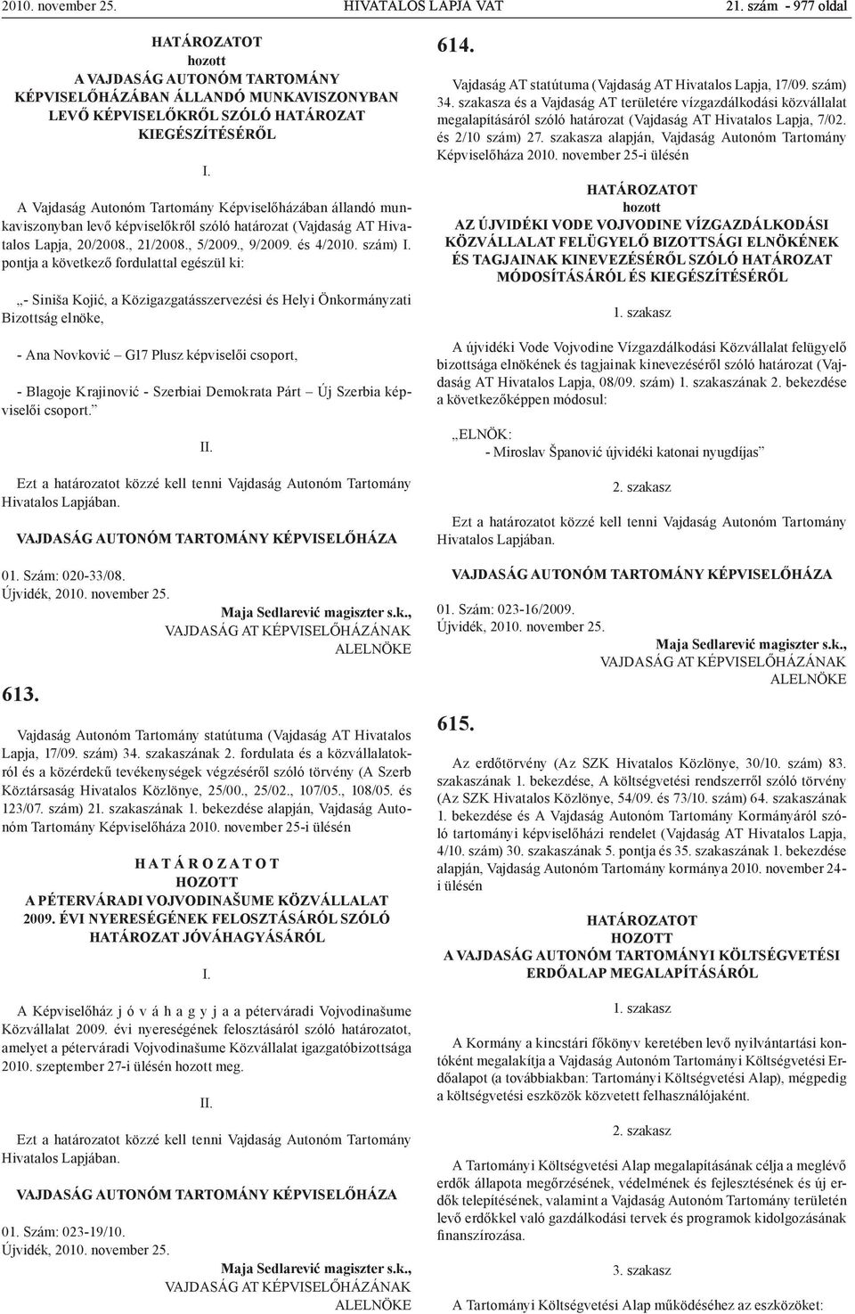 munkaviszonyban levő képviselőkről szóló határozat (Vajdaság AT Hivatalos Lapja, 20/2008., 21/2008., 5/2009., 9/2009. és 4/2010.