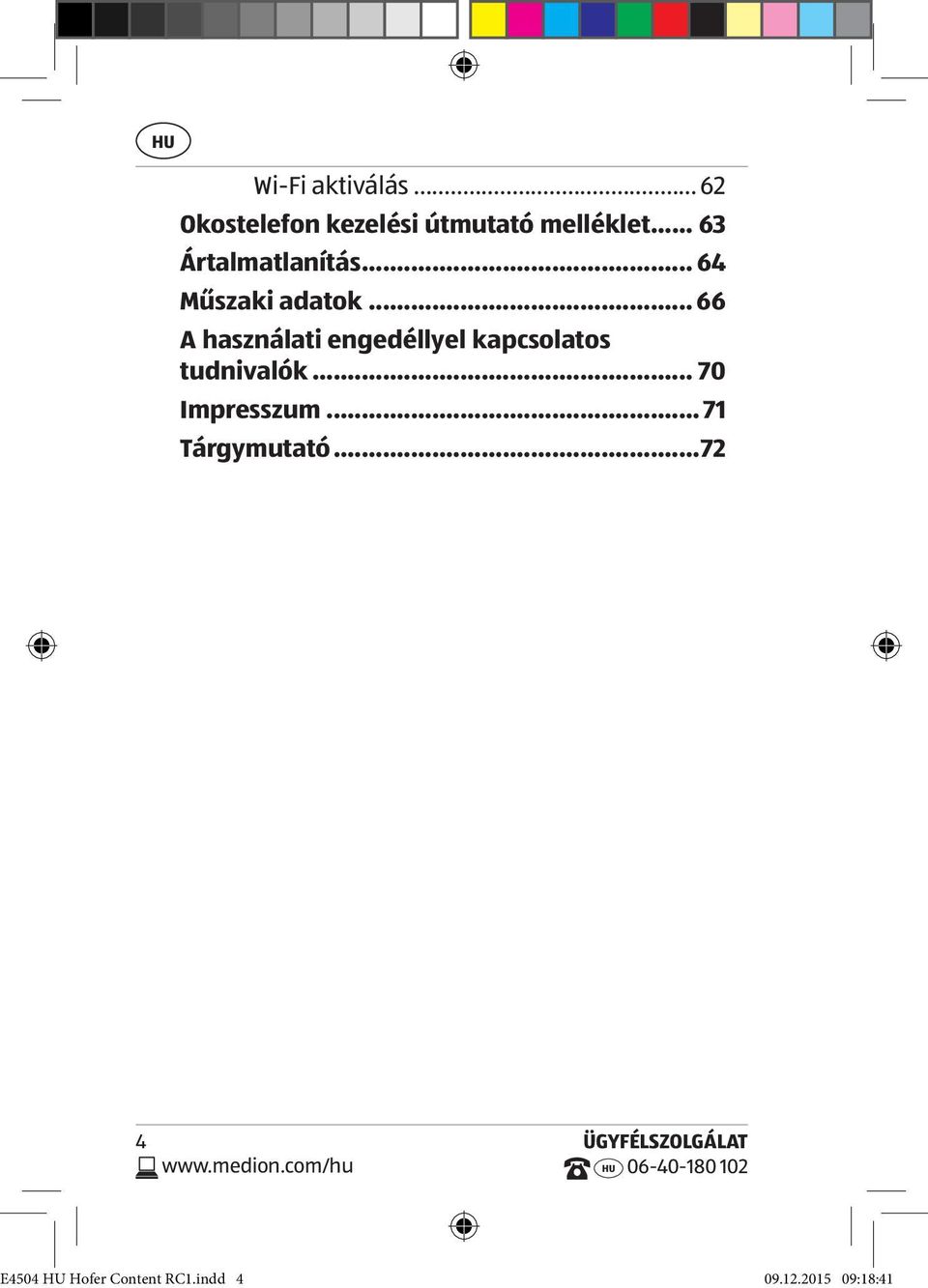 .. 66 A használati engedéllyel kapcsolatos tudnivalók.