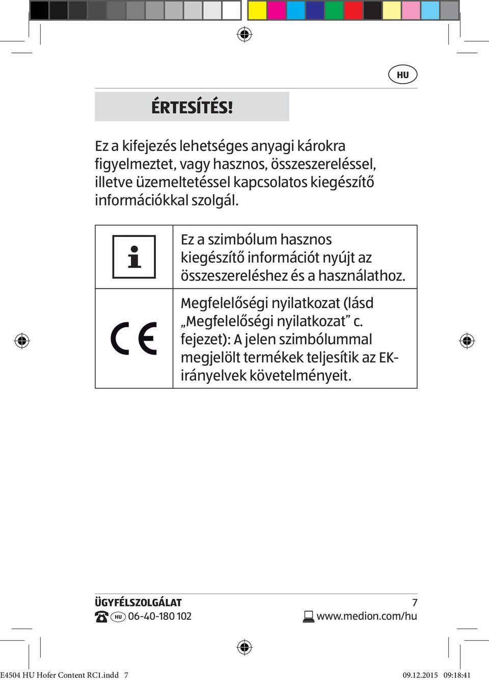 kapcsolatos kiegészítő információkkal szolgál.