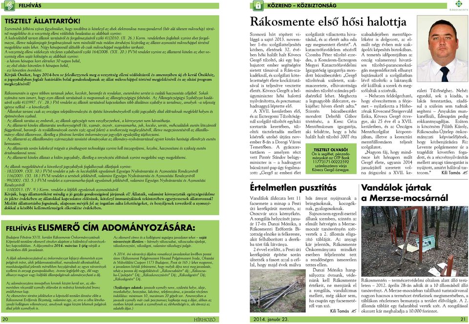alábbiak szerint: A kedvtelésből tartott állatok tartásáról és forgalmazásáról szóló 41/2010. (II. 26.) Korm.