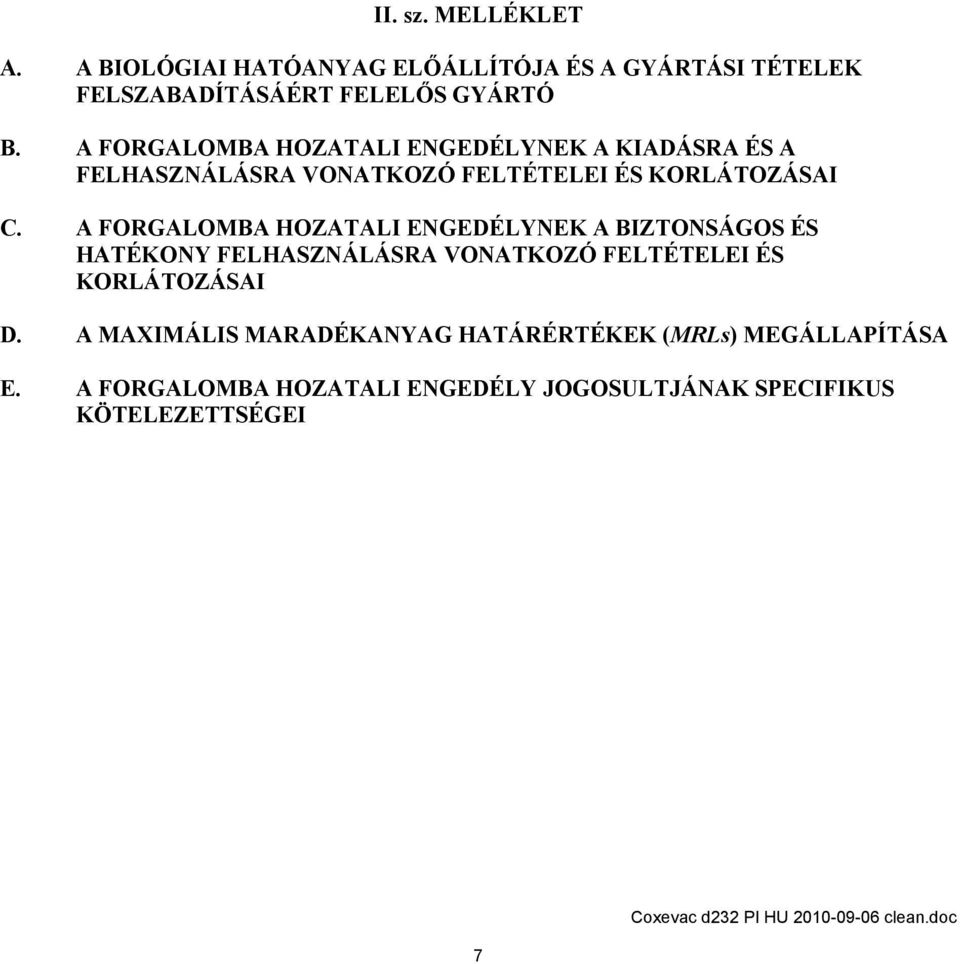 A FORGALOMBA HOZATALI ENGEDÉLYNEK A BIZTONSÁGOS ÉS HATÉKONY FELHASZNÁLÁSRA VONATKOZÓ FELTÉTELEI ÉS KORLÁTOZÁSAI D.